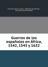 Guerras de los espanoles en Africa, 1542, 1543 y 1632