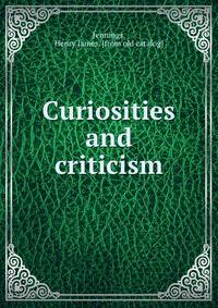 Curiosities and criticism