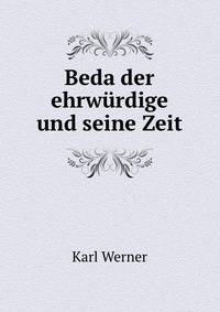 Beda der ehrwurdige und seine Zeit.