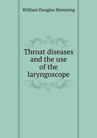 Throat diseases and the use of the laryngoscope
