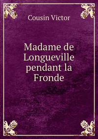 Madame de Longueville pendant la Fronde
