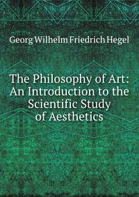 The Philosophy of Art: An Introduction to the Scientific Study of Aesthetics