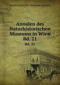 Annalen des Naturhistorischen Museums in Wien. Bd. 21