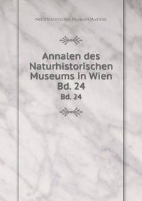 Annalen des Naturhistorischen Museums in Wien. Bd. 24