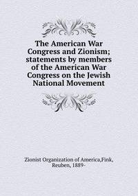 The American War Congress and Zionism; statements by members of the American War Congress on the Jewish National Movement