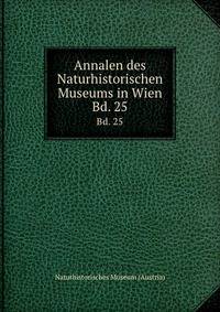 Annalen des Naturhistorischen Museums in Wien. Bd. 25