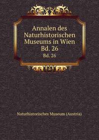 Annalen des Naturhistorischen Museums in Wien. Bd. 26