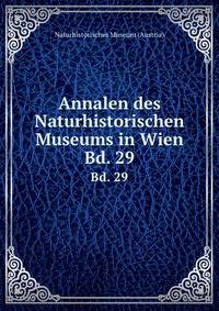 Annalen des Naturhistorischen Museums in Wien. Bd. 29