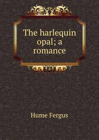 The harlequin opal; a romance
