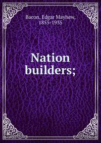 Nation builders;