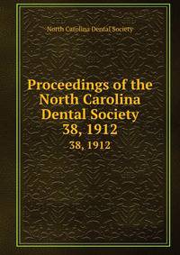 Proceedings of the North Carolina Dental Society. 38, 1912