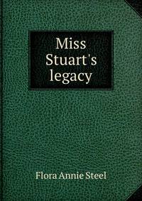 Miss Stuart's legacy