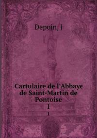Cartulaire de l'Abbaye de Saint-Martin de Pontoise