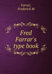 Fred Farrar's type book