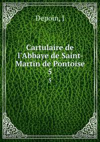 Cartulaire de l'Abbaye de Saint-Martin de Pontoise