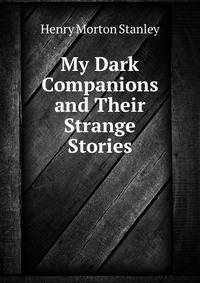 My Dark Companions and Their Strange Stories