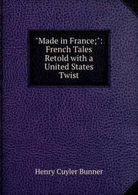 "Made in France;": French Tales Retold with a United States Twist