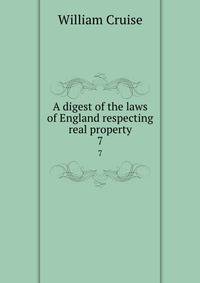 A digest of the laws of England respecting real property. 7