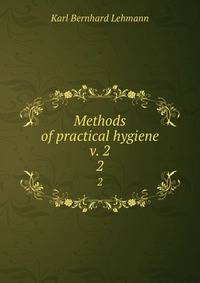 Methods of practical hygiene v. 2. 2