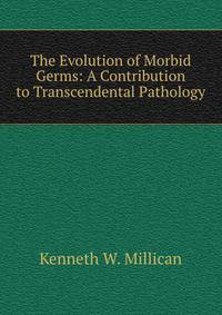 The Evolution of Morbid Germs: A Contribution to Transcendental Pathology