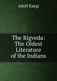 The Rigveda: The Oldest Literature of the Indians