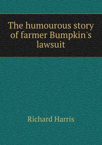 The humourous story of farmer Bumpkin's lawsuit