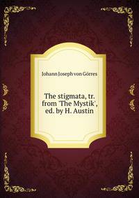 The stigmata, tr. from 'The Mystik', ed. by H. Austin