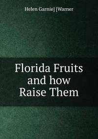 Florida Fruits and how Raise Them