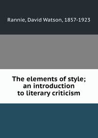 The elements of style; an introduction to literary criticism