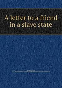A letter to a friend in a slave state