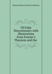 Of False Discontinuity with Illustrations from Fourier's Theorem and the .