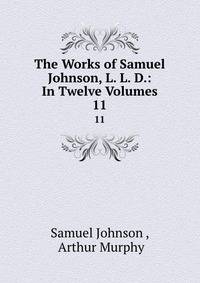 The Works of Samuel Johnson, L. L. D.: In Twelve Volumes. 11