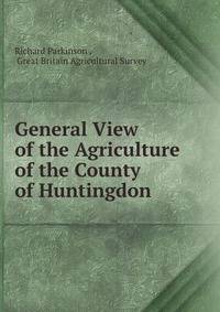 General View of the Agriculture of the County of Huntingdon