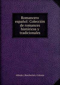 Romancero espanol: Coleccion de romances historicos y tradicionales