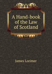 A Hand-book of the Law of Scotland