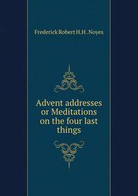 Advent addresses or Meditations on the four last things