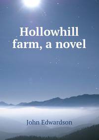 Hollowhill farm, a novel