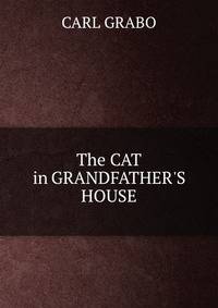 The CAT in GRANDFATHER'S HOUSE
