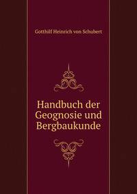 Handbuch der Geognosie und Bergbaukunde