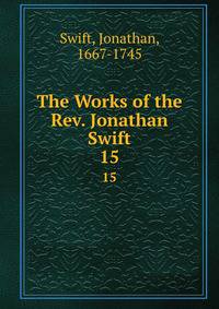 The Works of the Rev. Jonathan Swift.. 15