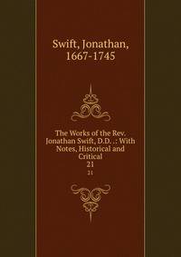 The Works of the Rev. Jonathan Swift, D.D. .: With Notes, Historical and Critical. 21