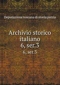 Archivio storico italiano. 6, ser.3