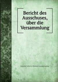 Bericht des Ausschuses, uber die Versammlung