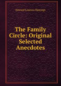 The Family Circle: Original &amp; Selected Anecdotes