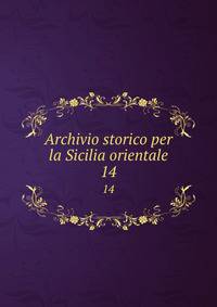 Archivio storico per la Sicilia orientale. 14