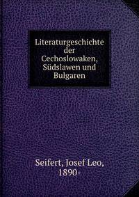 Literaturgeschichte der Cechoslowaken, Sudslawen und Bulgaren