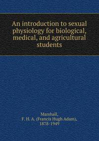 An introduction to sexual physiology for biological, medical, and agricultural students