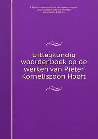 Uitlegkundig woordenboek op de werken van Pieter Korneliszoon Hooft