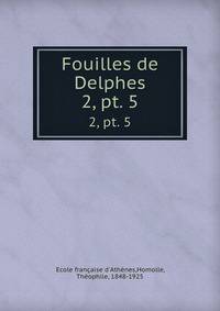 Fouilles de Delphes. 2, pt. 5