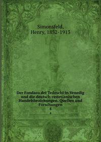 Der Fondaco dei Tedeschi in Venedig und die deutsch-venetianischen Handelsbeziehungen. Quellen und Forschungen. 4